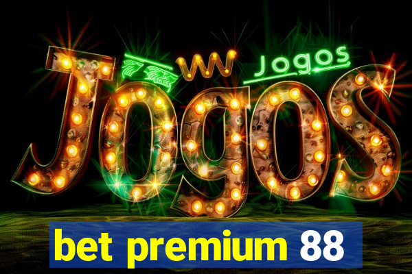 bet premium 88